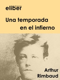 Arthur Rimbaud - Una temporada en el infierno.