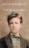 Arthur Rimbaud - Une saison en enfer.