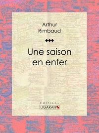  Arthur Rimbaud et  Ligaran - Une saison en enfer.