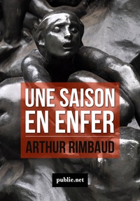 Arthur Rimbaud - Une Saison en enfer - Il faut être absolument moderne !.