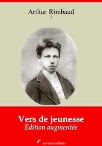 Arthur Rimbaud - Vers de jeunesse – suivi d'annexes - Nouvelle édition 2019.