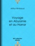 Arthur Rimbaud - Voyage en Abyssinie et au Harrar.