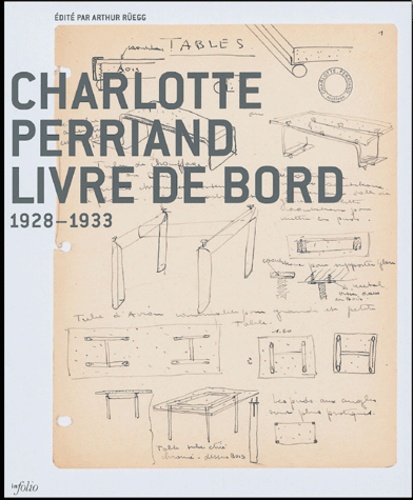 Arthur Rüegg - Charlotte Perriand livre de bord - 1928-1933.