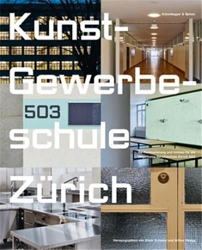 Arthur Rüegg et Silvio Schmed - Kunst-Gewerbeschule Zürich - Re-Restaurierung und Umbau für die Allgemeine Berufsschule Zürich ABZ.