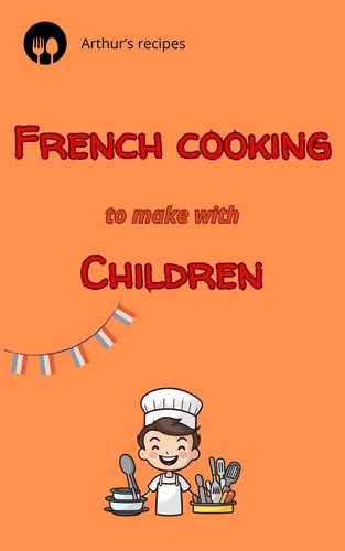  Arthur's recipe - French cooking to make with children.