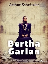 Arthur Schnitzler - Bertha Garlan.