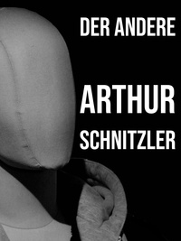 Arthur Schnitzler - Der Andere - Aus dem Tagebuch eines Hinterbliebenen.