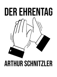 Arthur Schnitzler - Der Ehrentag.