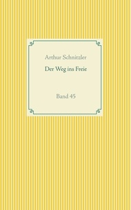 Arthur Schnitzler - Der Weg ins Freie - Band 45.