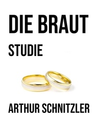 Arthur Schnitzler - Die Braut - Studie.