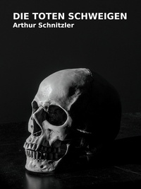 Arthur Schnitzler - Die Toten schweigen.