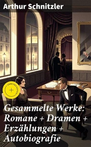 Gesammelte Werke: Romane + Dramen + Erzählungen + Autobiografie