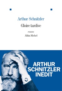 Arthur Schnitzler - Gloire tardive.