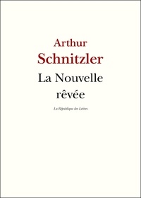 Arthur Schnitzler - La Nouvelle rêvée.