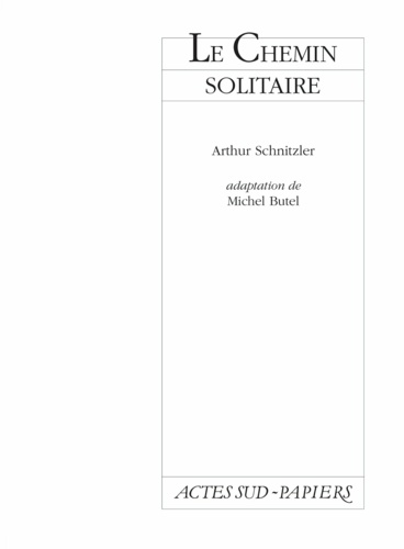 Arthur Schnitzler - LE CHEMIN SOLITAIRE.