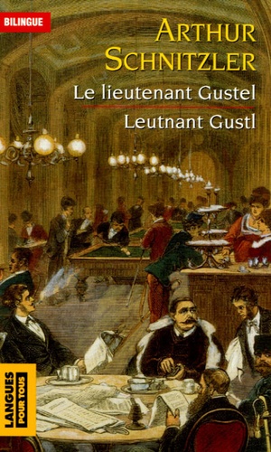 Arthur Schnitzler - Le lieutenant Gustel : Leutnant Gustl - Edition bilingue français-allemand.