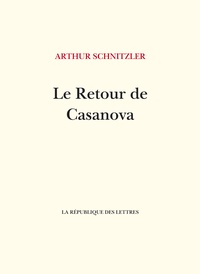 Arthur Schnitzler - Le retour de Casanova.