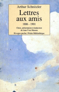 Arthur Schnitzler - Lettres aux amis 1886-1901.