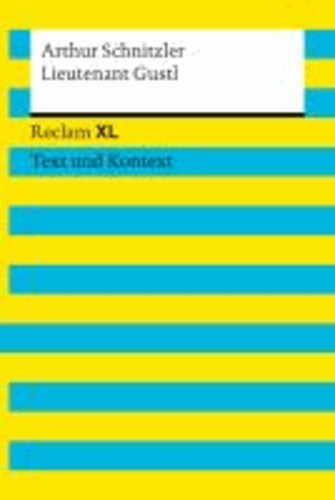Arthur Schnitzler - Lieutenant Gustl. Textausgabe mit Kommentar und Materialien - Novelle. Reclam XL - Text und Kontext.