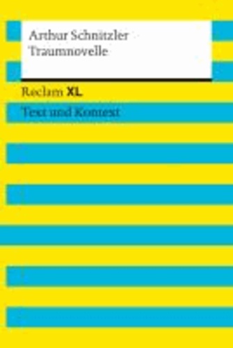 Arthur Schnitzler - Traumnovelle - Reclam XL - Text und Kontext.