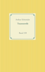 Arthur Schnitzler - Traumnovelle - Band 159.