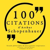 Arthur Schopenhauer et Patrick Blandin - 100 citations d'Arthur Schopenhauer.