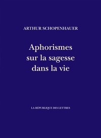 Livres électroniques en électronique pdf: Aphorismes sur la sagesse dans la vie  - Parerga et paralipomena RTF en francais par Arthur Schopenhauer, J.-A. Cantacuzène 9782824903989