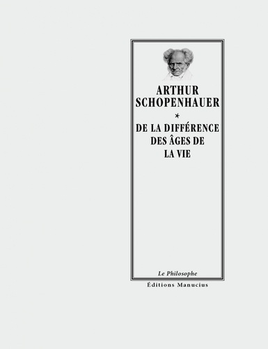 Arthur Schopenhauer - De la différence des âges de la vie.