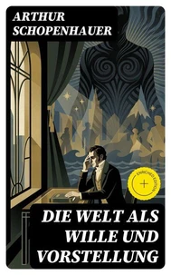 Die Welt als Wille und Vorstellung