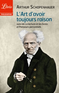 Livres électroniques gratuits en téléchargement L'art d'avoir toujours raison  - Suivi de La lecture et les livres et Penseurs personnels  par Arthur Schopenhauer en francais