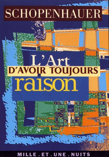 L'art d'avoir toujours raison. La dialectique éristique