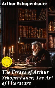 The Essays of Arthur Schopenhauer; The Art of Literature