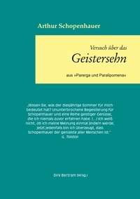 Arthur Schopenhauer et Dirk Bertram - Über das Geistersehen - aus "Parerga und Paralipomena".