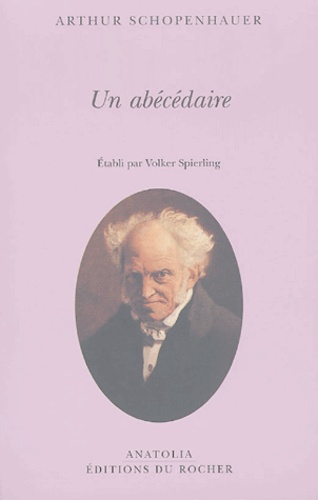 Arthur Schopenhauer - Un abécédaire.