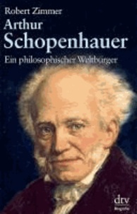 Arthur Schopenhauer - Ein philosophischer Weltbürger.