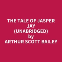The Tale of Jasper Jay (UNABRIDGED)