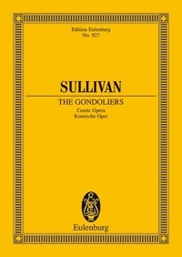 Arthur seymour Sullivan - Eulenburg Miniature Scores  : The Gondoliers - Comic Opera. soloists, choir and orchestra. Partition d'étude..