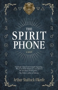  Arthur Shattuck O'Keefe - The Spirit Phone.