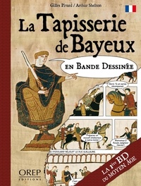Arthur Shelton et Gilles Pivard - La Tapisserie de Bayeux en bande dessinée.