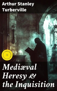 Mediæval Heresy & the Inquisition