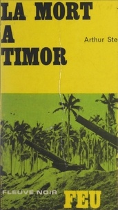 Arthur Steele et F. Delclaux - La mort à Timor.