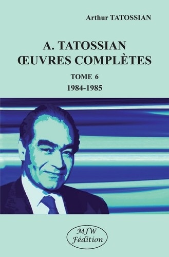 Oeuvres complètes. Tome 6, 1984-1985