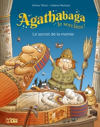 Arthur Ténor et Valérie Michaut - Agathabaga la sorcière !  : Le secret de la momie.