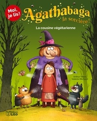 Arthur Ténor et Valérie Michaut - Agathabaga la sorcière ! Tome 2 : La cousine végétarienne.