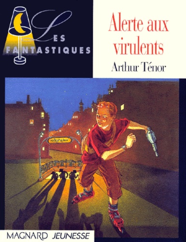 Arthur Ténor - Alerte aux Virulents.