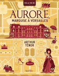 Arthur Ténor - Aurore, marquise à Versailles.