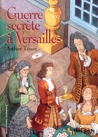 Arthur Ténor - Guerre Secrete A Versailles.