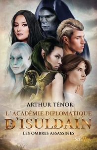 Arthur Ténor - L'académie diplomatique d'Isuldain - Les ombres assassines.
