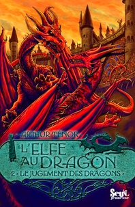 Arthur Ténor - L'elfe au dragon Tome 2 : Le jugement des dragons.