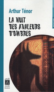 Arthur Ténor - La nuit des avaleurs d'ombres.